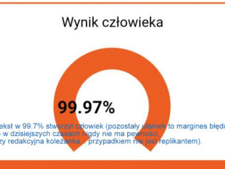 Grafika z tekstem: Tekst w 99.7% stworzył człowiek (pozostały ułamek to margines błędu – w dzisiejszych czasach nigdy nie ma pewności, czy redakcyjna koleżanka... przypadkiem nie jest replikantem).